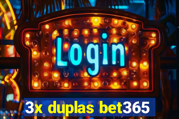 3x duplas bet365